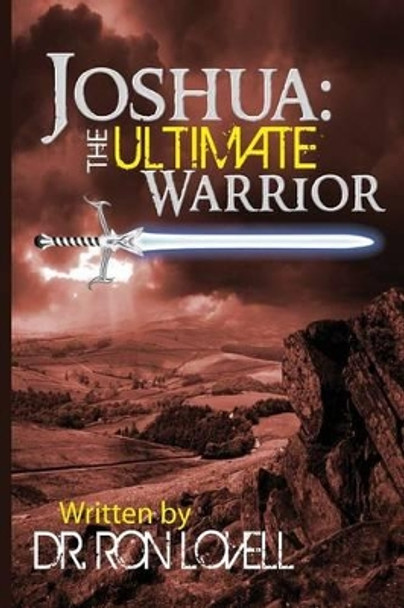 Joshua: The Ultimate Warrior by Ron Lovell 9781490308586