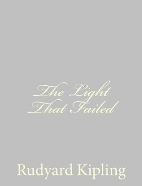 The Light That Failed by Rudyard Kipling 9781490556260