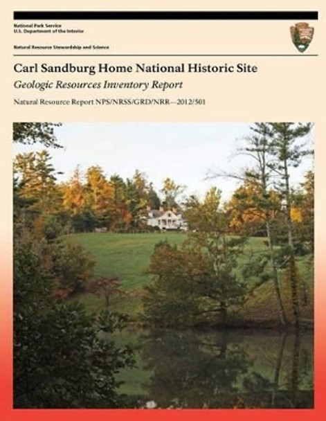 Carl Sandburg Home National Historic Site: Geologic Resources Inventory Report by National Park Service 9781491077191