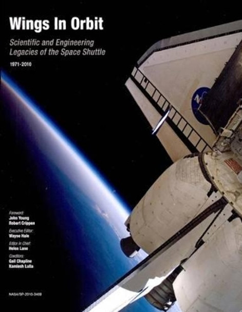 Wings in Orbit: Scientific and Engineering Legacies of the Space Shuttle, 1971-2010 by Helen Lane 9781470031343