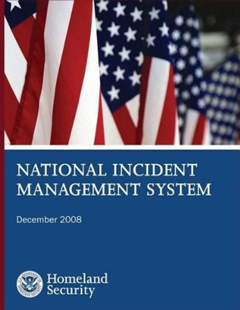 National Incident Management System by U S Department of Homeland Security 9781494243432