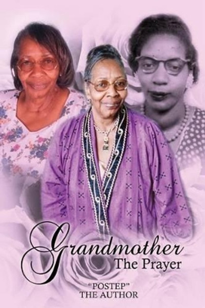 Grandmother: The Prayer by Postep the Author 9781480971073