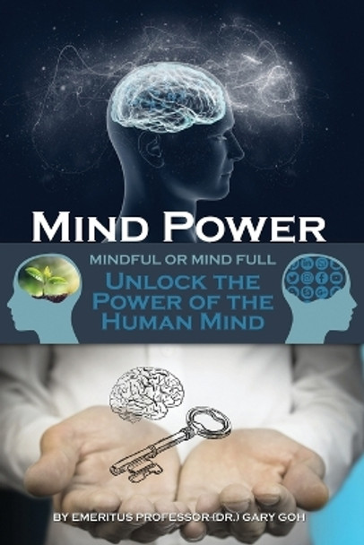 Mind Power: Unlock the Power of the Human Mind by Gary Goh 9781480978539