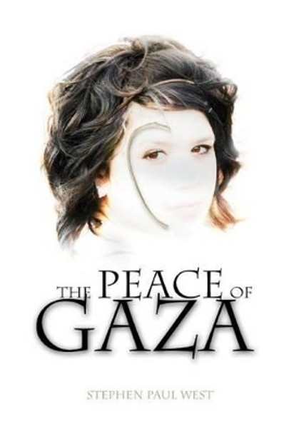 The Peace of Gaza by Stephen Paul West 9781481068345