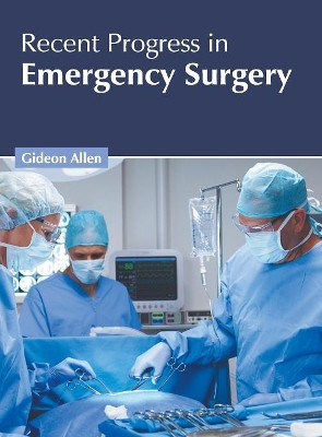 Recent Progress in Emergency Surgery by Gideon Allen 9781632426390