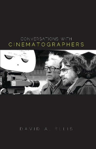 Conversations with Cinematographers by David A. Ellis 9780810881266