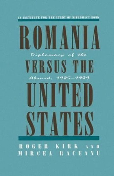 Romania Versus the United States: Diplomacy of the Absurd 1985-1989 by Na Na 9781349608157