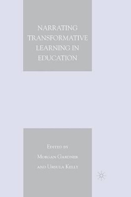 Narrating Transformative Learning in Education by M. Gardner 9781349370092