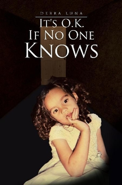 It's O.K. If No One Knows by Debra Luna 9781441531247