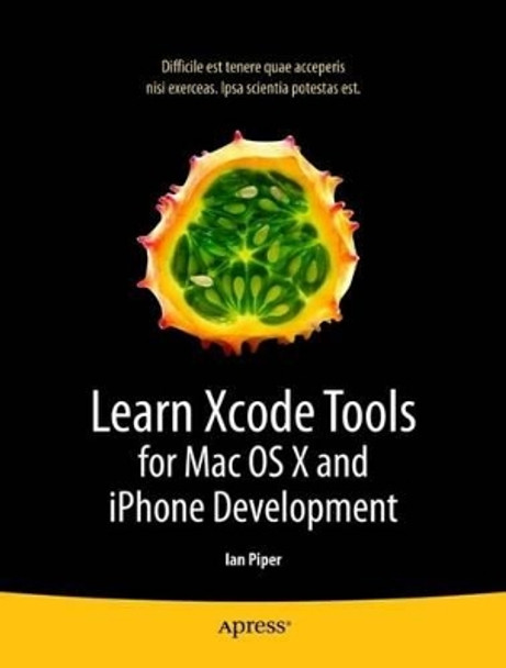 Learn Xcode Tools for Mac OS X and iPhone Development by Ian Piper 9781430272212