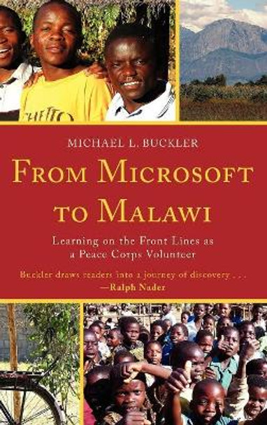 From Microsoft to Malawi: Learning on the Front Lines as a Peace Corps Volunteer by Michael L. Buckler 9780761854159