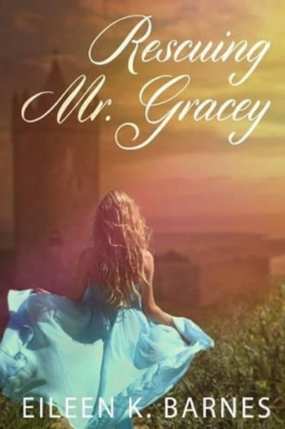 Rescuing Mr. Gracey by Eileen K Barnes 9781517560966