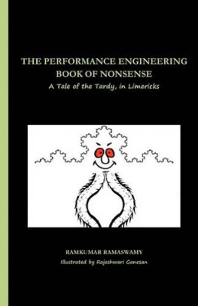 The Performance Engineering Book of Nonsense: A Tale of the Tardy, in Limericks by Rajeshwari Ganesan 9781449997533