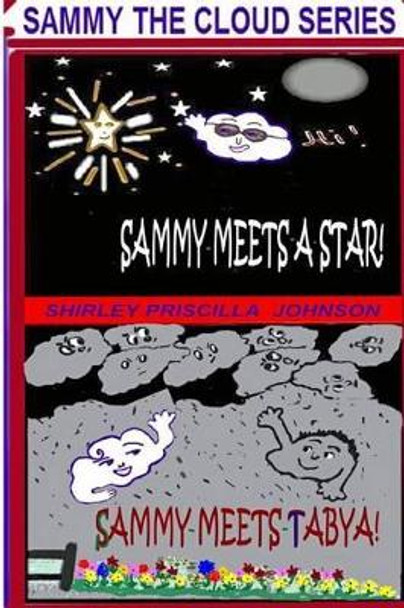 Sammy Meets A Star -Sammy Meets Tabya!: The Second Book In The Sammy The Cloud Series by Shirley Priscilla Johnson 9781440408274