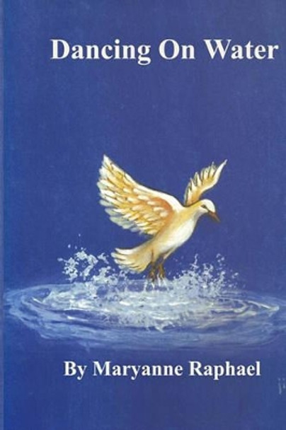 Dancing On Water by Maryanne Raphael 9781442140851