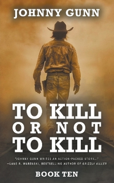 To Kill or Not to Kill: A Terrence Corcoran Western by Johnny Gunn 9781639773657