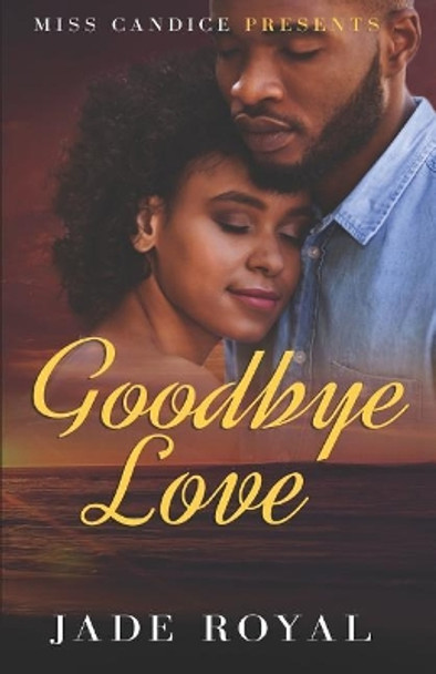 Goodbye Love by Jade Royal 9781099676109