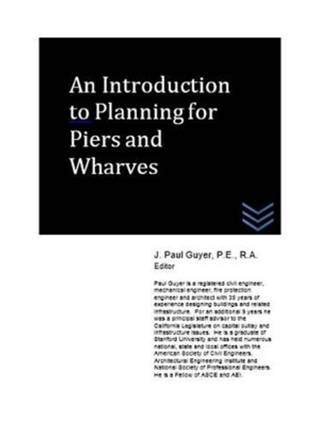 An Introduction to Planning for Piers and Wharves by J Paul Guyer 9781514832073