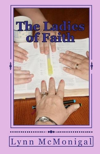 The Ladies of Faith by Lynn McMonigal 9781448654390