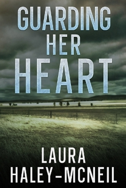 Guarding Her Heart by Laura Haley-McNeil 9781501032585