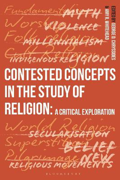 Contested Concepts in the Study of Religion: A Critical Exploration by George D. Chryssides