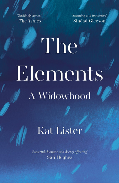 The Elements: A Widowhood by Kat Lister