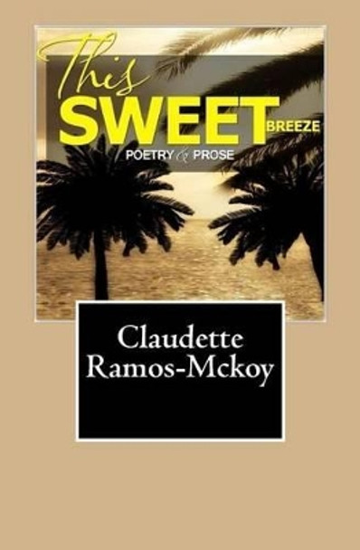 This Sweet Breeze by Claudette Ramos-McKoy 9781449548179