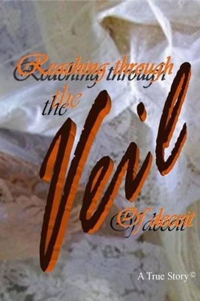 Reaching Through The Veil of Deceit by Judith Rose 9781470165314