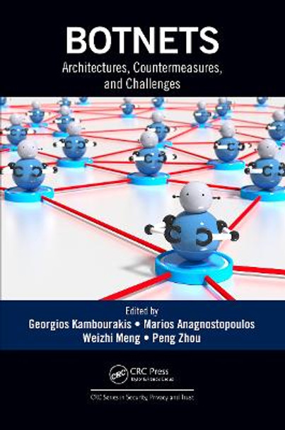 Botnets: Architectures, Countermeasures, and Challenges by Georgios Kambourakis