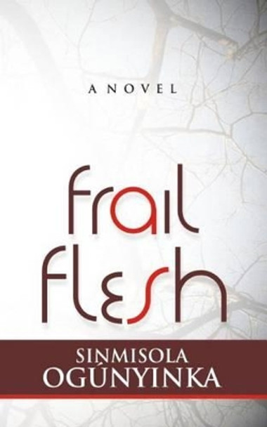 Frail Flesh by Sinmisola Ogunyinka 9781496182838