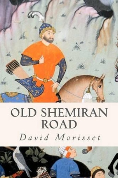 Old Shemiran Road by David Morisset 9781475028973