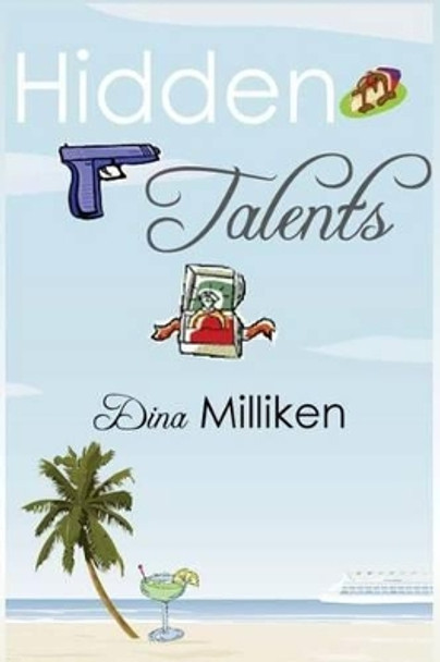 Hidden Talents by Dina Milliken 9781478345626