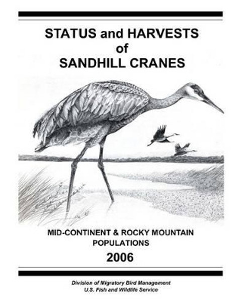 Status and Harvests of Sandhill Cranes: Mid-Continent and Rocky Mountain Populations by Kammie L Kruse 9781479147922