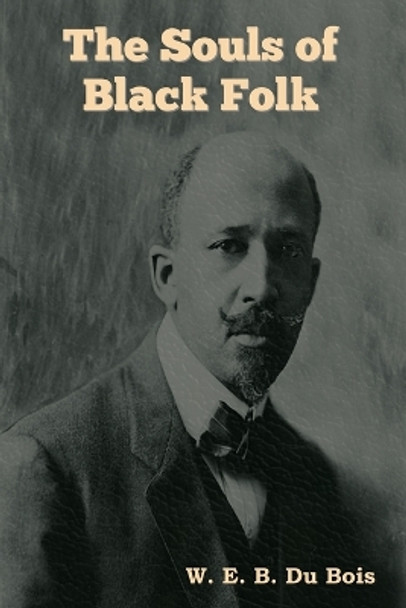 The Souls of Black Folk by W E B Du Bois 9781644399019