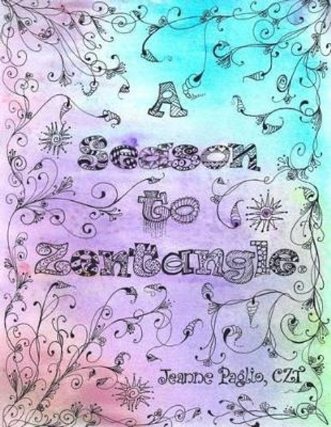 A Season to Zentangle by Jeanne Paglio 9781507746202