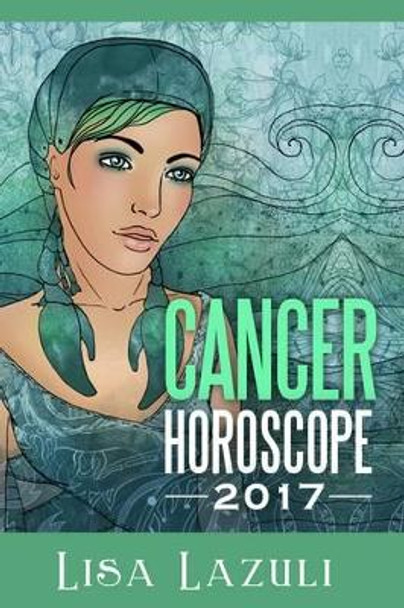 Cancer Horoscope 2017 by Lisa Lazuli 9781539460268