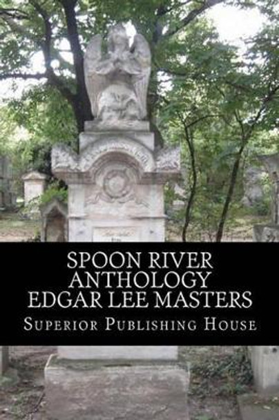 Spoon River Anthology Edgar Lee Masters by Edgar Lee Masters 9781450584357