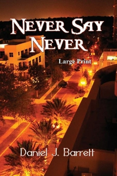 Never Say Never Large Print by Daniel J Barrett 9781644372975