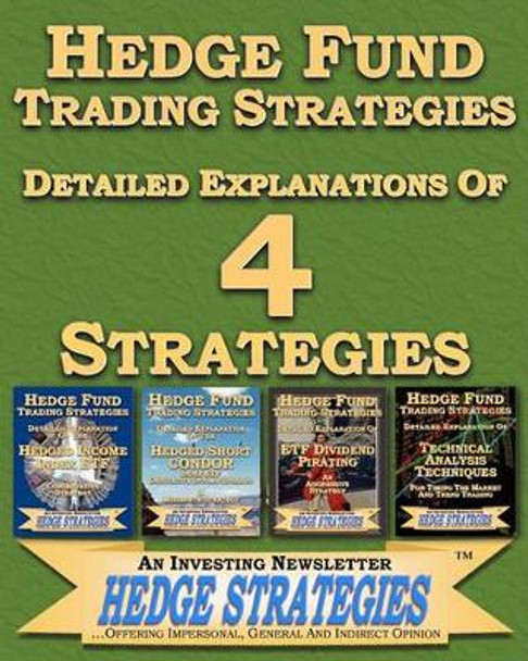 Hedge Fund Trading Strategies Detailed Explanations Of 4 Strategies by An Investing Newslette Hedge Strategies 9781451517187