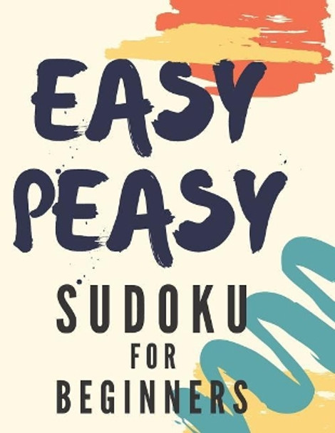 Easy Peasy Sudoku For Beginners: 100 Easy Sudoku Puzzles With Solution, Large Print by Riddle Press 9781099314988