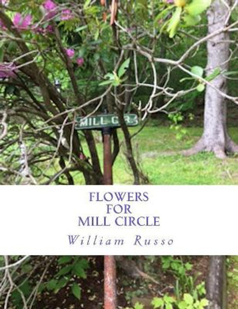 Flowers for Mill Circle by Willliam Russo 9781548052027