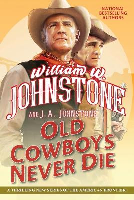 Old Cowboys Never Die by William W. Johnstone
