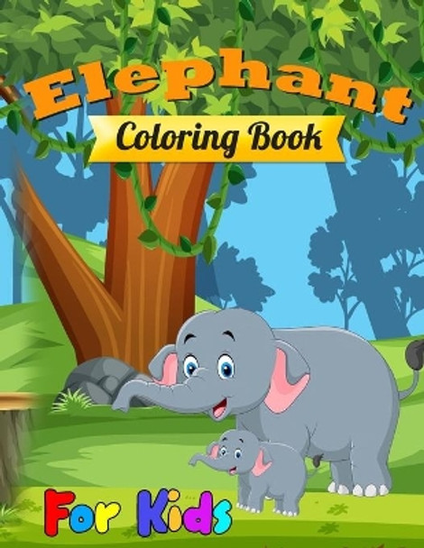 Elephant Coloring Book for kids: Best Children Activity Book for Girls & Boys Age 4-8 by Masab Press House 9781657885967