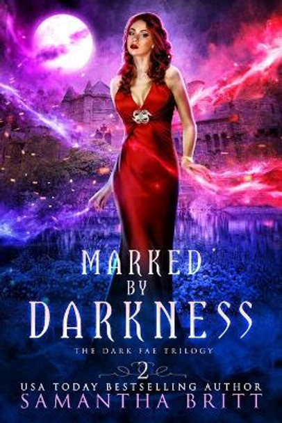 Marked by Darkness: The Dark Fae Trilogy Book Two by Samantha Britt 9781659154979