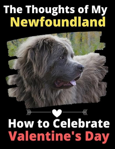 The Thoughts of My Newfoundland: How to Celebrate Valentine's Day by Brightview Activity Books 9781660883912