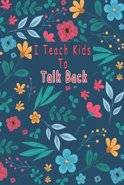 I Teach Kids To Talk Back: Speech Language Pathologist, gift for speech-language pathologist, Speech Therapy Assistants by Bouchama Pathologist 9781661040963