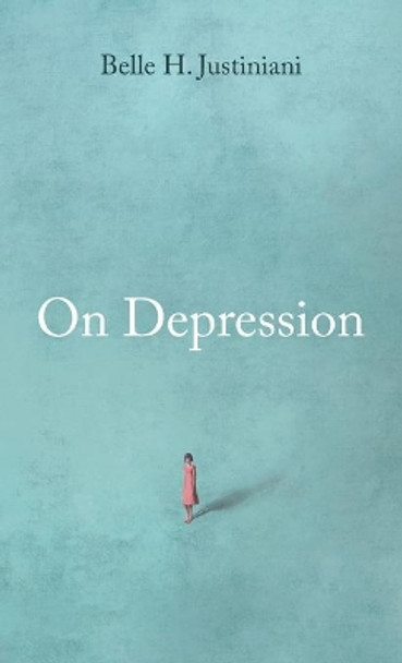 On Depression by Belle H Justiniani 9781666722222