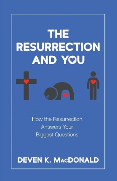 The Resurrection and You by Deven K MacDonald 9781666736434