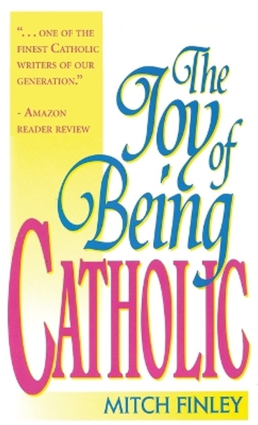 The Joy of Being Catholic by Mitch Finley 9781666752175