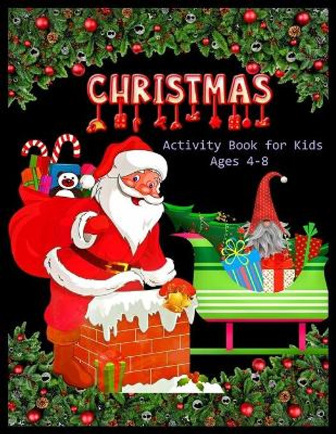 CHRISTMAS Activity Book for Kids Ages 4-8: Christmas Activity Book: Coloring, Matching, Mazes, Drawing, Crosswords, Word Searches, Color by number & word scrambles by Shamonto Press 9781670278203